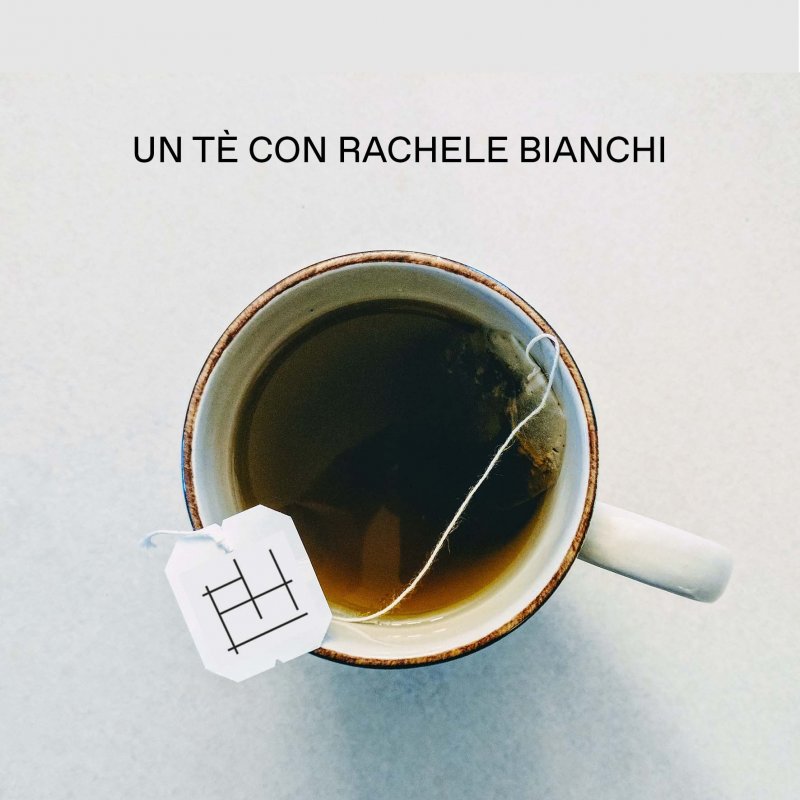 Un tè con Rachele Bianchi